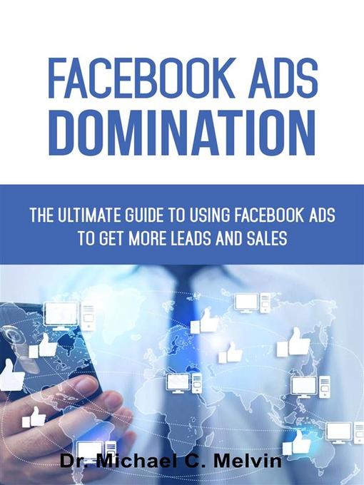 Title details for Facebook Ads Domination by Dr. Michael C. Melvin - Available